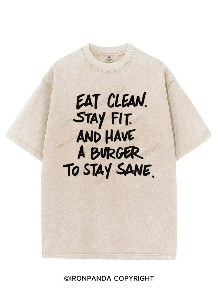 EAT CLEAN STAY FIT AND HAVE A BURGER TO STAY SANE VINTAGE GYM SHIRT