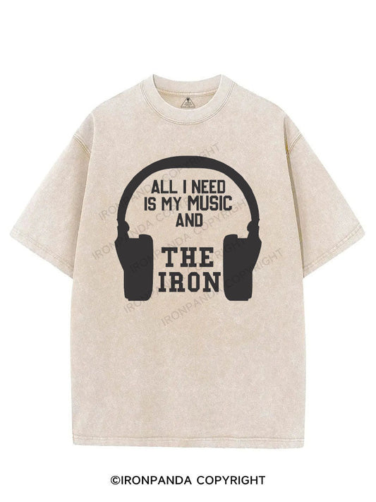ALL I NEED IS MY MUSIC AND THE IRON VINTAGE GYM SHIRT