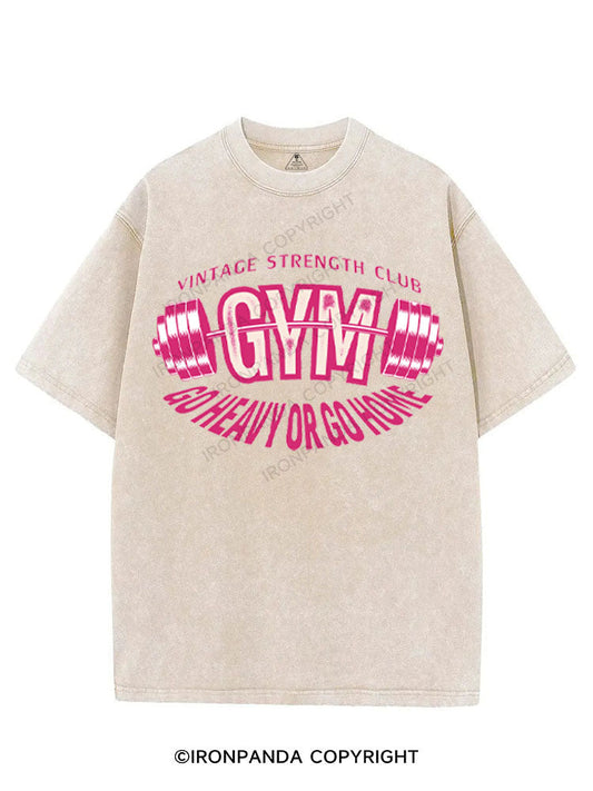 VINTAGE STRENGTH CLUB GO HEAVY OR GO HOME VINTAGE GYM SHIRT
