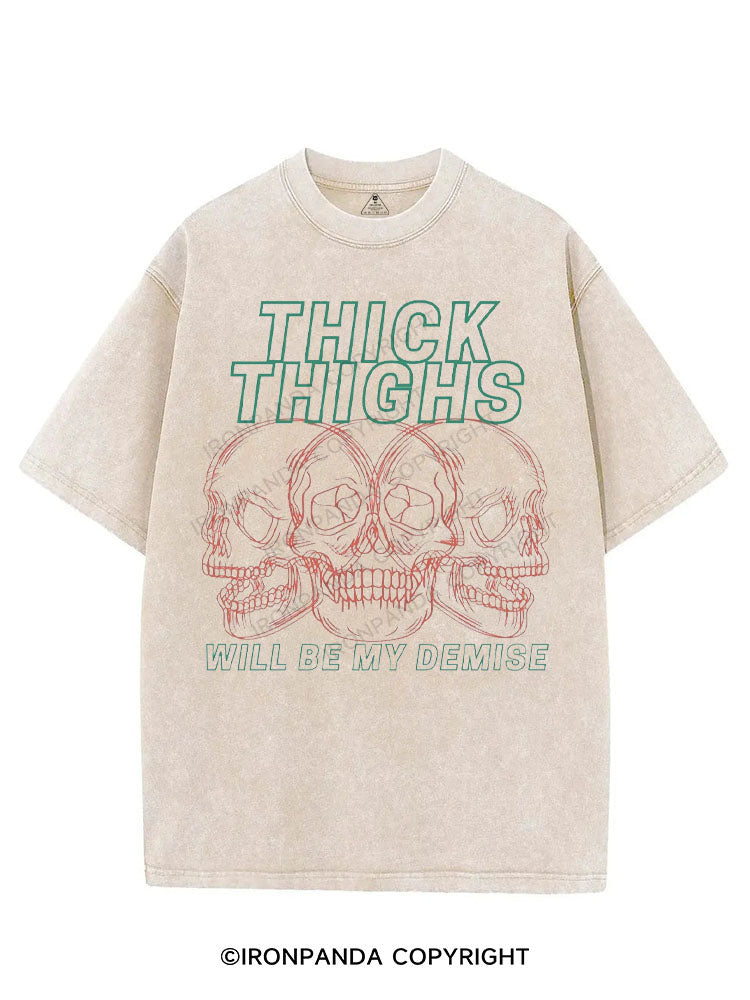 THICK THIGHS WILL BE MY DEMISE VINTAGE GYM SHIRT