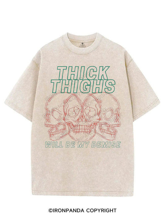THICK THIGHS WILL BE MY DEMISE VINTAGE GYM SHIRT