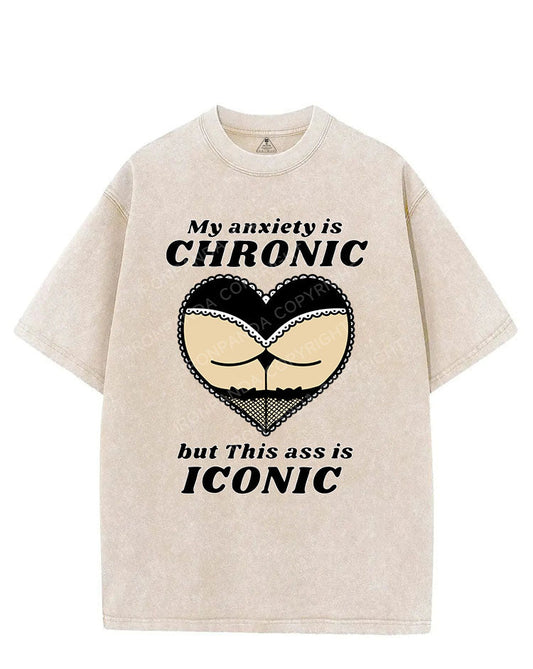 MY ANXIETY IS CHRONIC BUT THIS ASS IS ICONIC VINTAGE GYM SHIRT