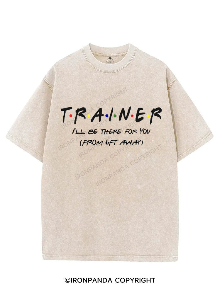 TRAINER I'LL BE THERE FOR YOU VINTAGE GYM SHIRT