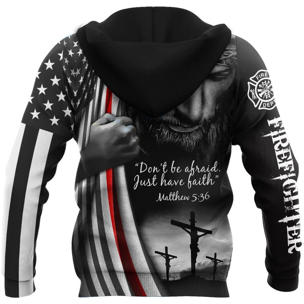 Don'T Be Afraid, Just Have Faith For Firefighter 3D Printed Hoodie For Men And Women