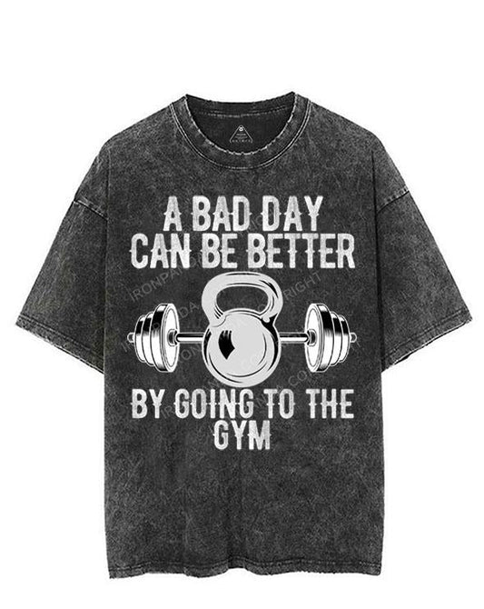 A BAD DAY CAN BE BETTER BY GOING TO THE GYM VINTAGE GYM SHIRT