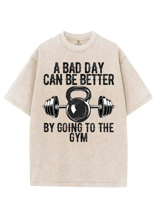 A BAD DAY CAN BE BETTER BY GOING TO THE GYM VINTAGE GYM SHIRT