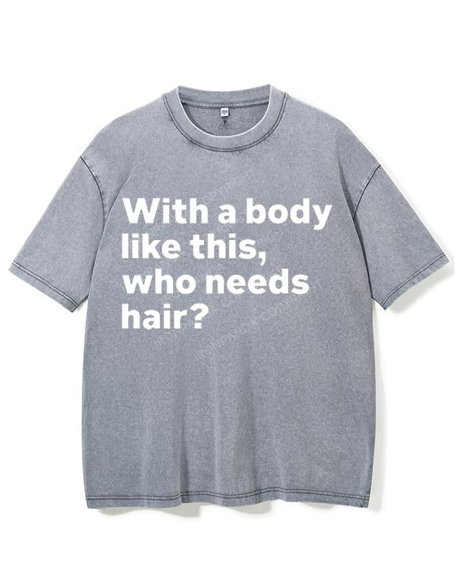 WITH A BODY LIKE THIS WHO NEEDS HAIR VINTAGE GYM SHIRT