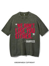 "WE DON'T LIKE YOU EITHER" -BURPEES VINTAGE GYM SHIRT