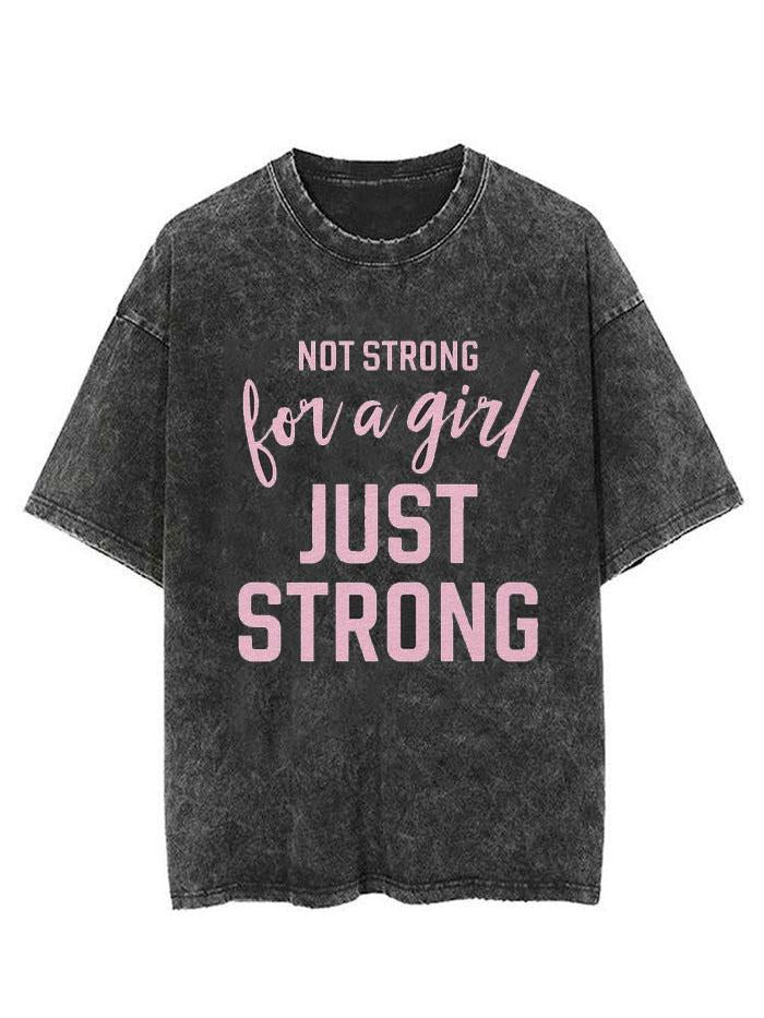 Not Strong for a Girl Just Strong Vintage Gym Shirt