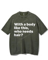WITH A BODY LIKE THIS WHO NEEDS HAIR VINTAGE GYM SHIRT