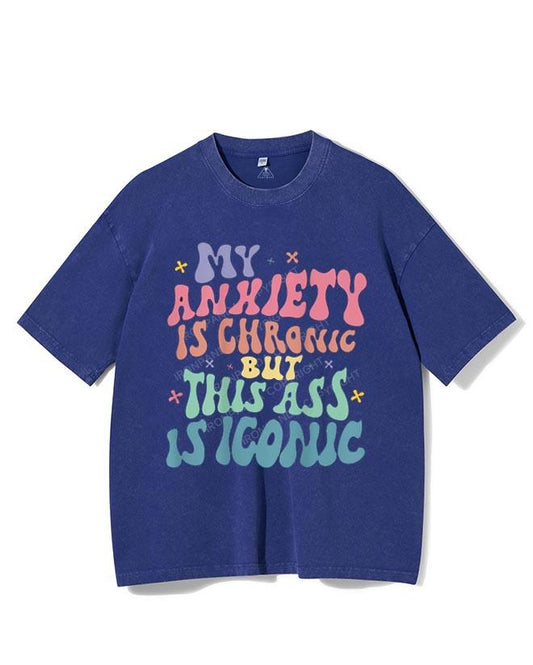 MY ANXIETY IS CHRONIC BUT THIS ASS IS ICONIC VINTAGE GYM SHIRT