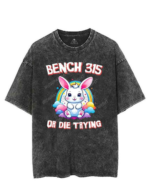 Bench 315 or Die Trying VINTAGE GYM SHIRT