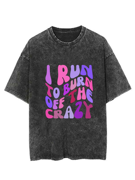 I Run To Burn Off The Crazy Vintage Gym Shirt