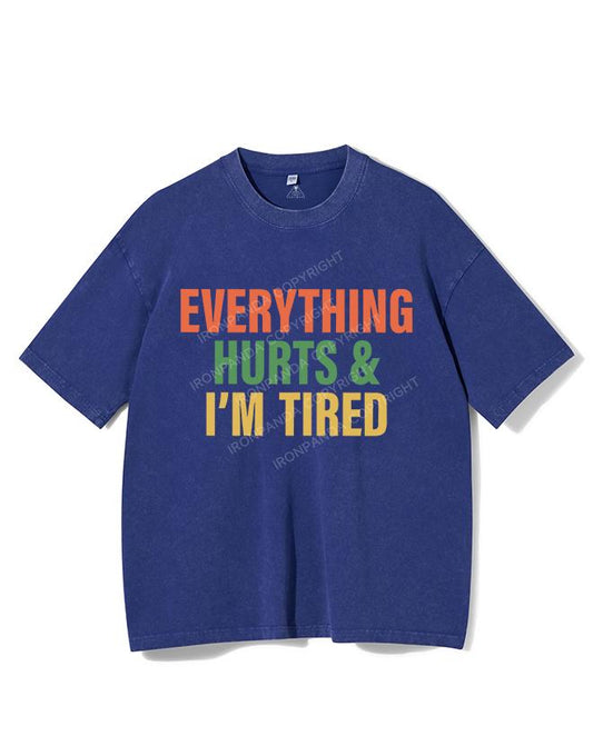 EVERYTHING HURTS AND I'M TIRED VINTAGE GYM SHIRT