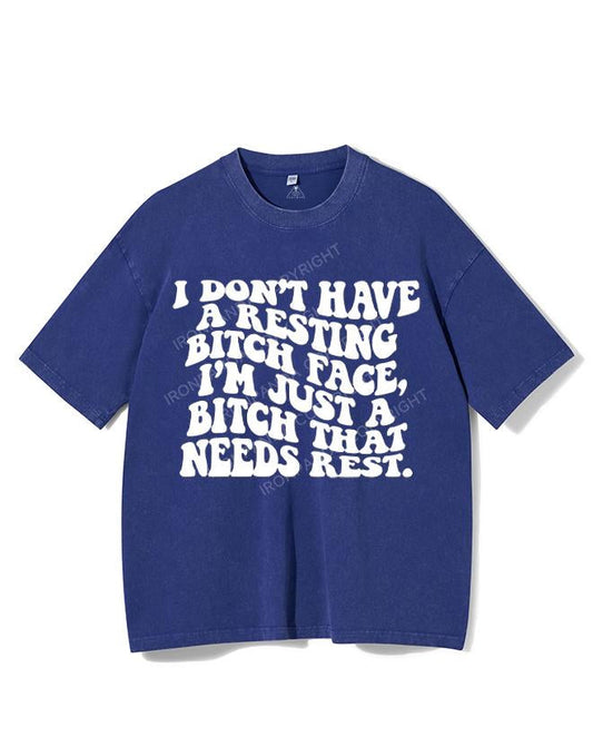 I DON'T HAVE A RESTING BITCH FACE, I'M JUST A BITCH THAT NEEDS REST VINTAGE GYM SHIRT