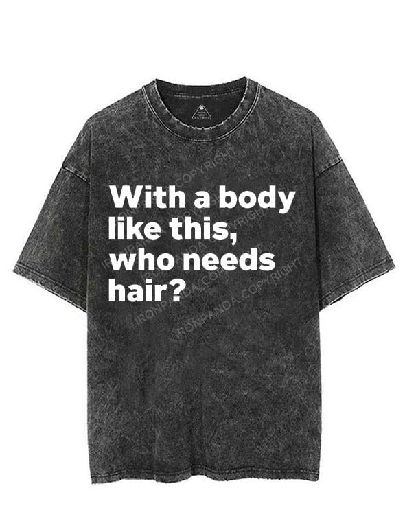 WITH A BODY LIKE THIS WHO NEEDS HAIR VINTAGE GYM SHIRT