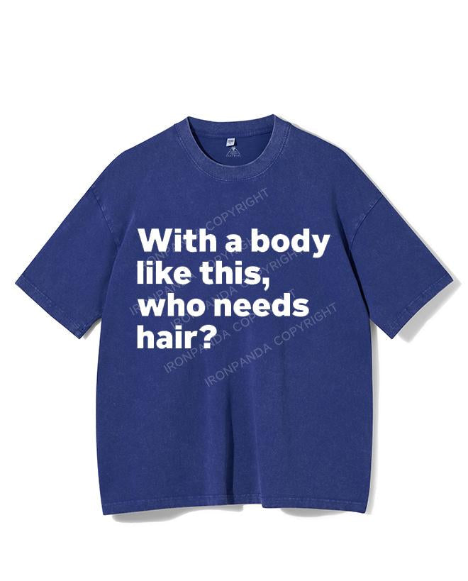 WITH A BODY LIKE THIS WHO NEEDS HAIR VINTAGE GYM SHIRT