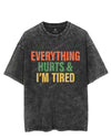 EVERYTHING HURTS AND I'M TIRED VINTAGE GYM SHIRT