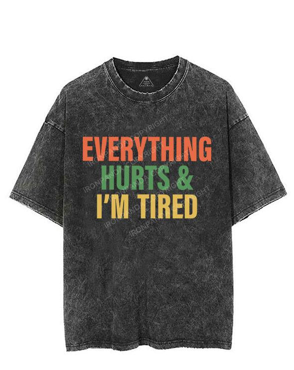 EVERYTHING HURTS AND I'M TIRED VINTAGE GYM SHIRT