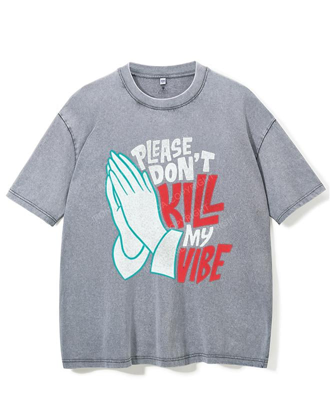 PLEASE DON'T KILL MY VIBE VINTAGE GYM SHIRT