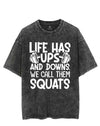 LIFE HAS UPS AND DOWNS WE CALL THEM SQUATS VINTAGE GYM SHIRT