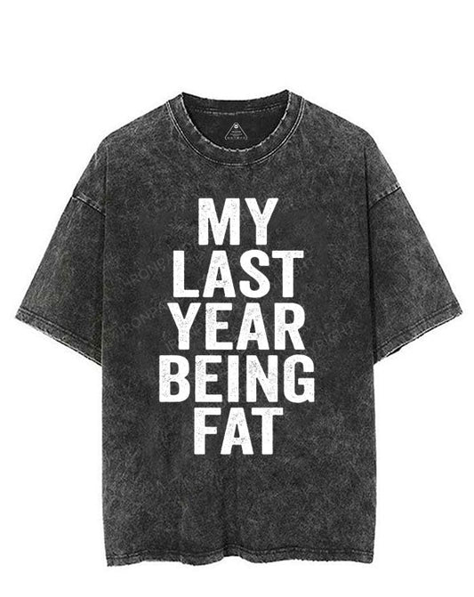 MY LAST YEAR BEING FAT VINTAGE GYM SHIRT
