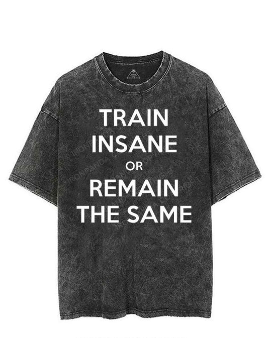 TRAIN INSANE OR REMAIN THE SAME VINTAGE GYM SHIRT
