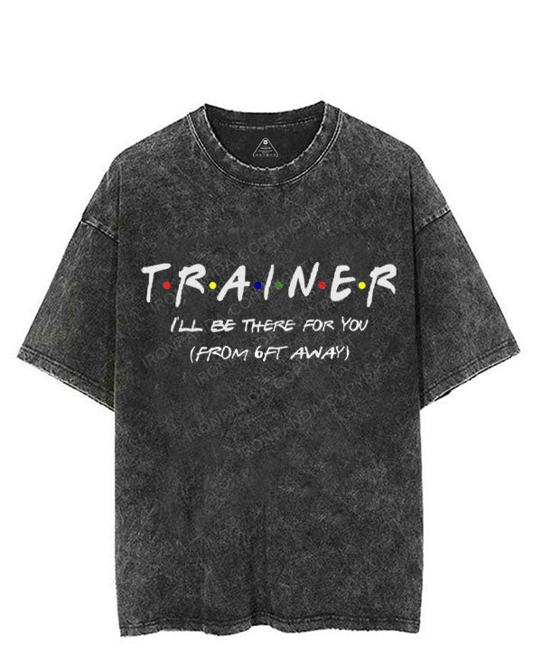 TRAINER I'LL BE THERE FOR YOU VINTAGE GYM SHIRT