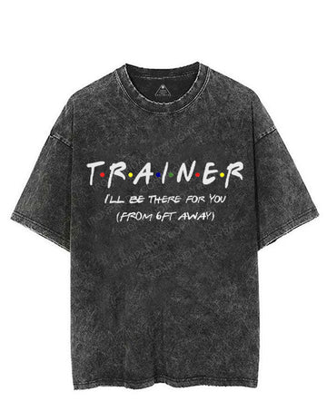 TRAINER I'LL BE THERE FOR YOU VINTAGE GYM SHIRT