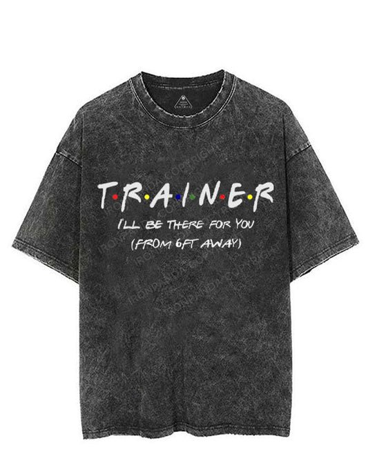 TRAINER I'LL BE THERE FOR YOU VINTAGE GYM SHIRT