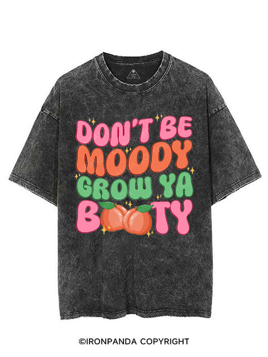 DON'T BE MOODY GROW YA BOOTY VINTAGE GYM SHIRT