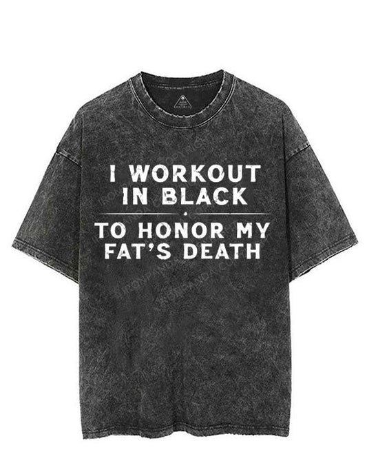 I WORKOUT IN BLACK TO HONOR MY FAT'S DEATH VINTAGE GYM SHIRT