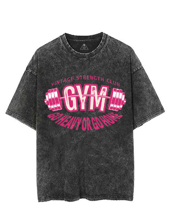VINTAGE STRENGTH CLUB GO HEAVY OR GO HOME VINTAGE GYM SHIRT