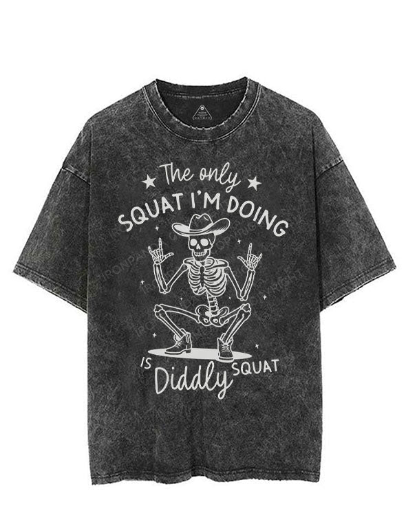 THE ONLY SQUAT I'M DOING IS DIDDLY SQUAT VINTAGE GYM SHIRT