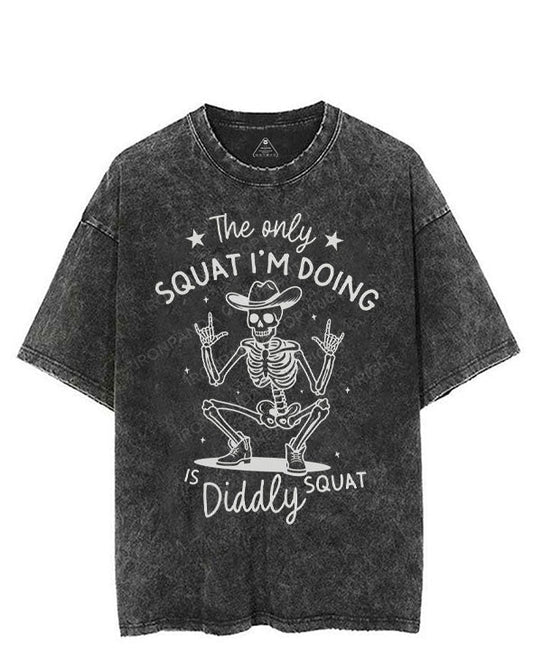 THE ONLY SQUAT I'M DOING IS DIDDLY SQUAT VINTAGE GYM SHIRT