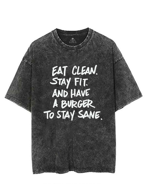 EAT CLEAN STAY FIT AND HAVE A BURGER TO STAY SANE VINTAGE GYM SHIRT