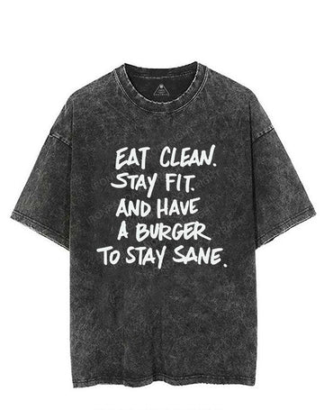 EAT CLEAN STAY FIT AND HAVE A BURGER TO STAY SANE VINTAGE GYM SHIRT