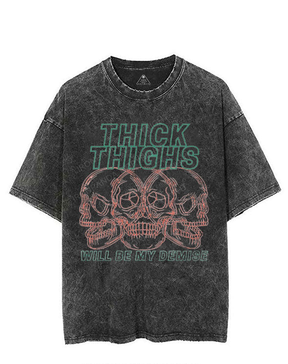 THICK THIGHS WILL BE MY DEMISE VINTAGE GYM SHIRT