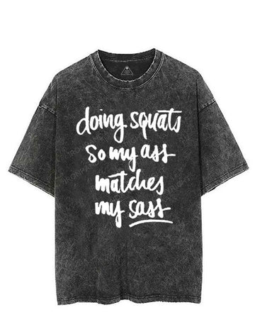 DOING SQUATS SO MY ASS MATCHES MY SASS VINTAGE GYM SHIRT