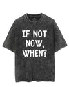 IF NOT NOW, WHEN? VINTAGE GYM SHIRT