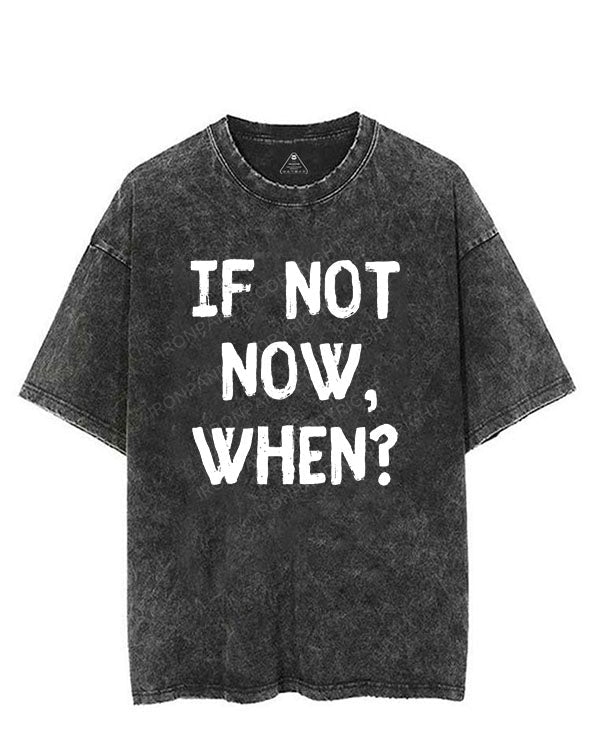 IF NOT NOW, WHEN? VINTAGE GYM SHIRT