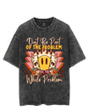 DONT BE PART OF THE PROBLEM BE THE WHOLE PROBLEM VINTAGE GYM SHIRT