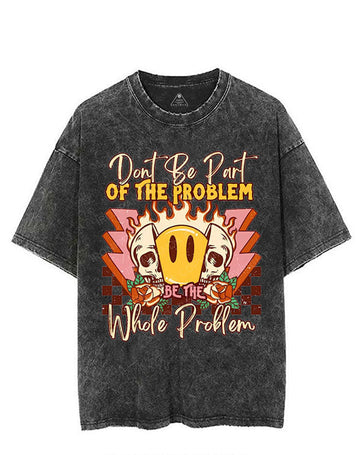 DONT BE PART OF THE PROBLEM BE THE WHOLE PROBLEM VINTAGE GYM SHIRT