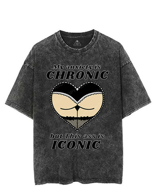 MY ANXIETY IS CHRONIC BUT THIS ASS IS ICONIC VINTAGE GYM SHIRT