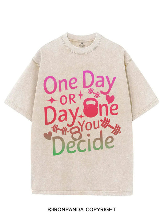 ONE DAY OR DAY ONE YOU DECIDE VINTAGE GYM SHIRT