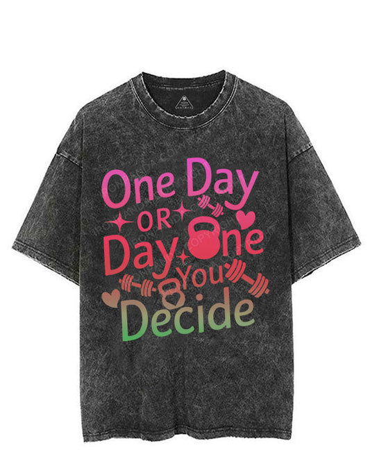 ONE DAY OR DAY ONE YOU DECIDE VINTAGE GYM SHIRT